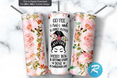 Coffee scrubs and rubber-#caregiver life 20 oz / 30 oz Tumbler PNG Sublimation Regulrcrative 