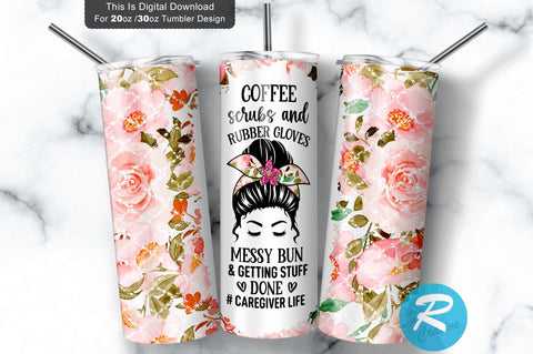 Coffee scrubs and rubber-#caregiver life 20 oz / 30 oz Tumbler PNG Sublimation Regulrcrative 
