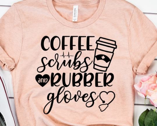 Coffee Scrubs and Rubber Gloves Nurse Life svg SVG She Shed Craft Store 