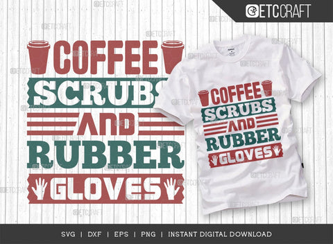 Coffee Scrubs And Rubber Gloves SVG Bundle, Coffee Svg, Coffee Party Svg, Coffee Life, Coffee Quotes, ETC T00561 SVG ETC Craft 
