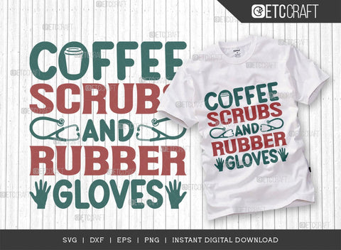 Coffee Scrubs And Rubber Gloves SVG Cut File, Coffee Svg, Coffee Party Svg, Coffee Life, Coffee Quotes, ETC T00561 SVG ETC Craft 