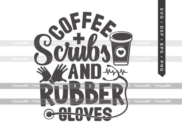 Coffee Scrubs and Rubber Gloves SVG Cut File | Nurse Life Svg | Coffee Svg | Nurse Svg | Coffee Quote Svg | Dxf | Eps | Png | T-shirt Design SVG ETC Craft 