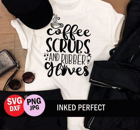Coffee Scrubs and Rubber Gloves SVG Inked Perfect 