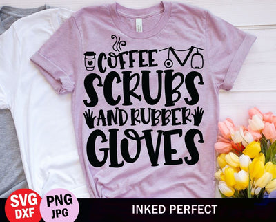 Coffee Scrubs And Rubber Gloves SVG Inked Perfect 