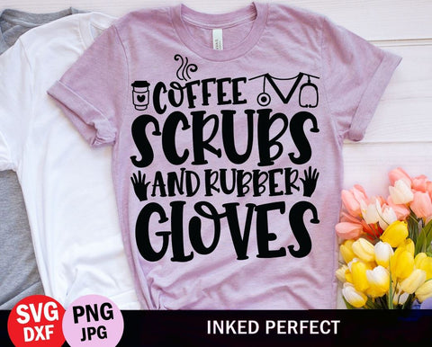 Coffee Scrubs And Rubber Gloves SVG Inked Perfect 