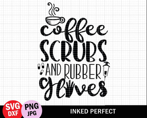 Coffee Scrubs and Rubber Gloves SVG Inked Perfect 