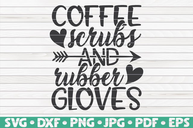 Coffee, scrubs and rubber gloves SVG | Nurse quote SVG HQDigitalArt 