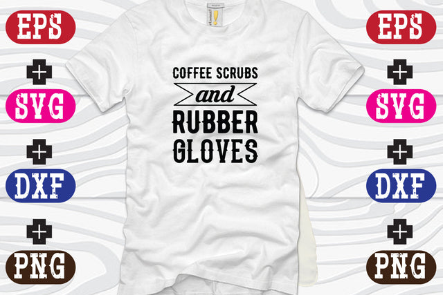 coffee scrubs and rubber gloves SVG Nurstore 