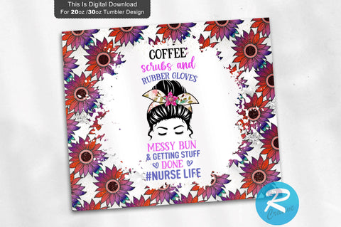 Coffee scrubs and rubber- nurse life 20 oz / 30 oz Tumbler PNG Sublimation Regulrcrative 