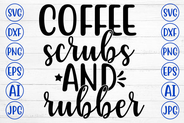 COFFEE SCRUBS AND RUBBER SVG Cut File SVG Syaman 