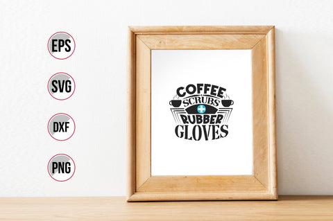 Coffee scrubs rubber gloves - Coffee lover nurse svg design. SVG uniquesvg99 