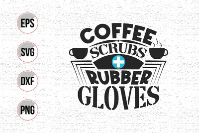 Coffee scrubs rubber gloves - Coffee lover nurse svg design. SVG uniquesvg99 