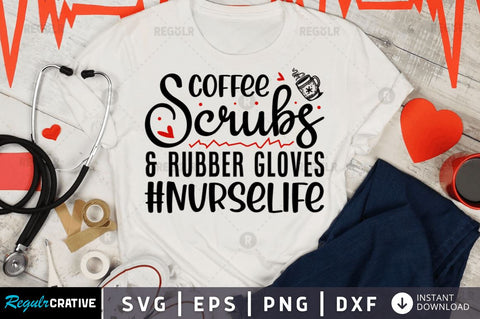 Coffee scrubs & rubber gloves nurselife SVG SVG Regulrcrative 