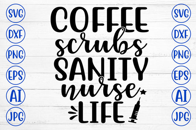 COFFEE SCRUBS SANITY NURSE LIFE SVG Cut File SVG Syaman 