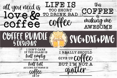 Coffee Sign Bundle - 5 Designs - Coffee SVG PNG DXF Cut Files SVG Cheese Toast Digitals