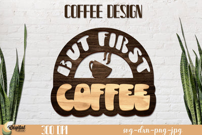 Coffee Sign Decor LaserCut. But First Coffee Quote SVG SVG Evgenyia Guschina 