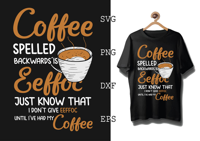 Coffee Spelled Backwards Is Eeffoc 2 Svg, Coffee Addict Svg, Coffee Sayings Svg SVG DesignTShirt 