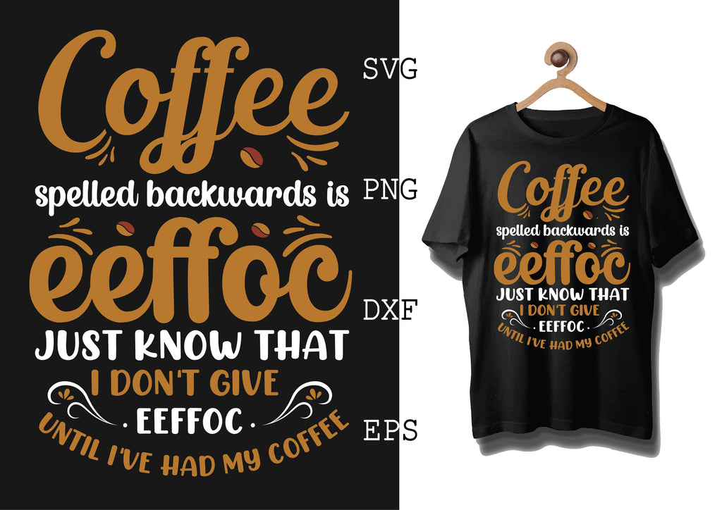 Effoc Coffee Spelled Backwards Is Eeffoc 3 Svg, Coffee Addict Svg, Coffee ...