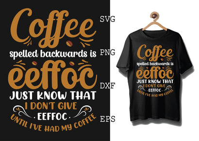 Coffee Spelled Backwards Is Eeffoc 3 Svg, Coffee Addict Svg, Coffee Sayings Svg SVG DesignTShirt 