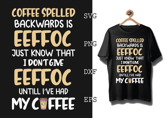 Coffee Spelled Backwards Is Eeffoc Svg, Coffee Addict Svg, Coffee Sayings Svg SVG DesignTShirt 