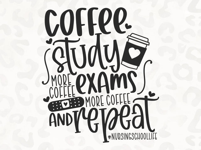 Coffee Study Exam and Repeat SVG | Nurse Life SVG | Med Student SVG | PNG | SVG SVG Toteally SVG 