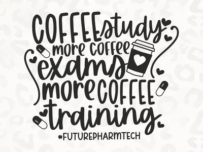 Coffee Study Exams Repeat SVG | Pharmacy Tech SVG | Med School SVG | PNG | DXF SVG Toteally SVG 