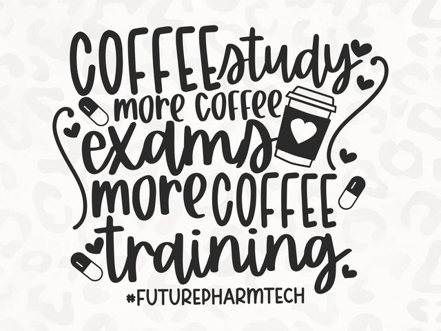 Coffee Study Exams Repeat SVG | Pharmacy Tech SVG | Med School SVG | PNG | DXF SVG Toteally SVG 