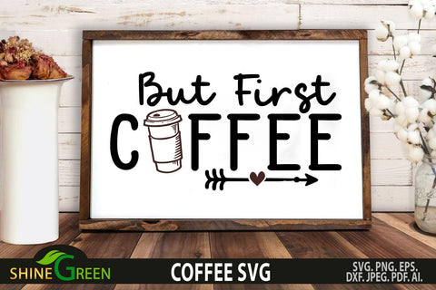 Coffee SVG - But First Coffee SVG Cut File SVG Shine Green Art 
