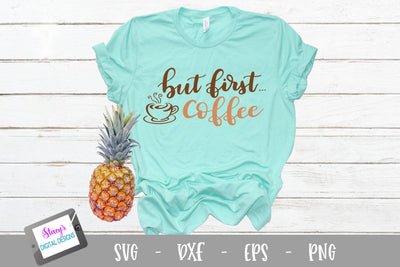 Coffee SVG - But first coffee SVG design SVG Stacy's Digital Designs 