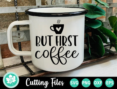 Coffee SVG | But First Coffee SVG SVG TrueNorthImagesCA 