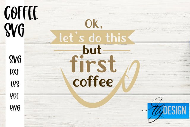 Coffee SVG | Coffee Quotes SVG | Funny Quotes SVG SVG Fly Design 