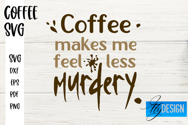 Coffee SVG | Coffee Quotes SVG | Funny Quotes SVG SVG Fly Design 