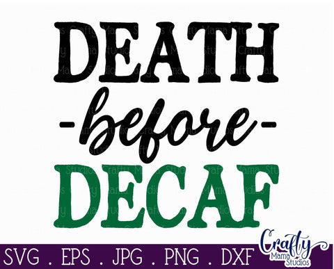 Coffee Svg - Death Before Decaf - Coffee Quote SVG Crafty Mama Studios 