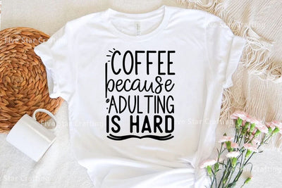 Coffee SVG Design, Coffee because adulting is hard SVG FiveStarCrafting 