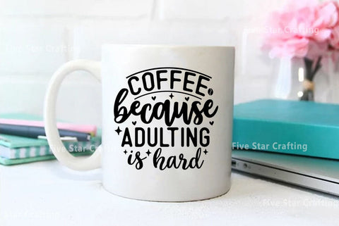 Coffee SVG Design, Coffee because adulting is hard SVG FiveStarCrafting 
