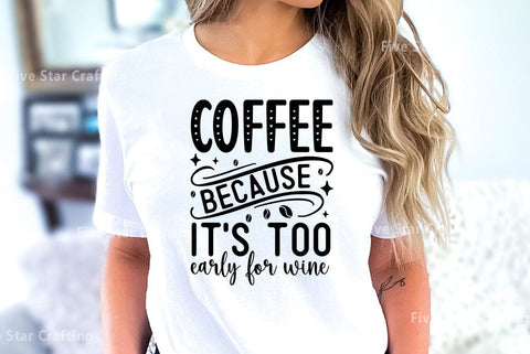 Coffee SVG Design, Coffee because its too early for wine SVG FiveStarCrafting 