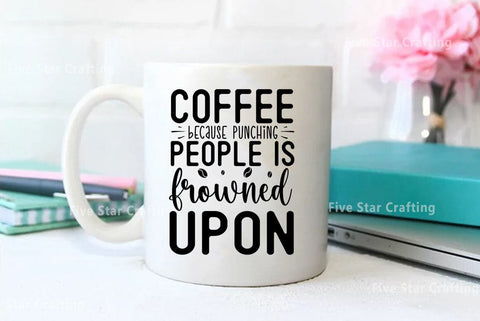 Coffee SVG Design, Coffee because punching people is frowned upon SVG FiveStarCrafting 