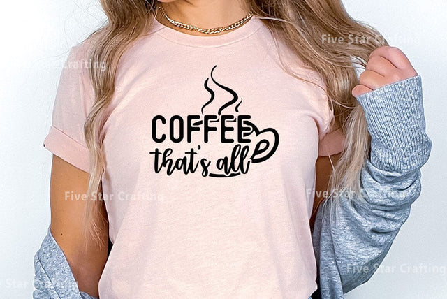 Coffee SVG Design, Coffee thats all SVG FiveStarCrafting 