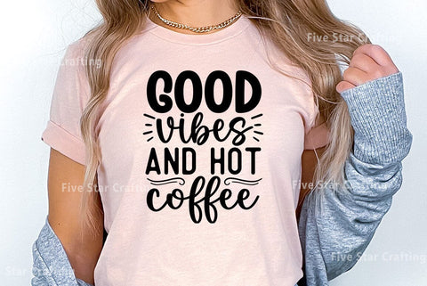 Coffee SVG Design, Good vibes and hot coffee SVG FiveStarCrafting 