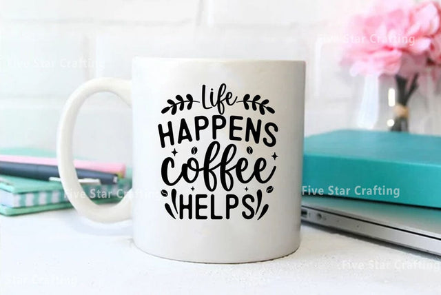 Coffee SVG Design, Life happens coffee helps SVG FiveStarCrafting 