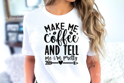 Coffee SVG Design, Make me coffee and tell me i am pretty SVG FiveStarCrafting 