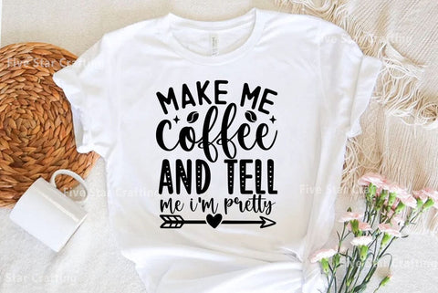 Coffee SVG Design, Make me coffee and tell me i am pretty SVG FiveStarCrafting 