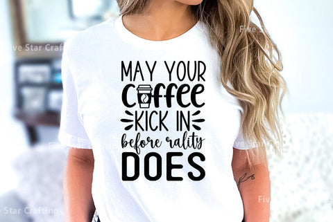 Coffee SVG Design, May your coffee kick in before reality does SVG FiveStarCrafting 
