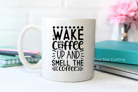 Coffee SVG Design, Wake coffee up and smell the coffee SVG FiveStarCrafting 