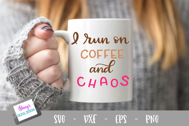 Coffee SVG file - I run on coffee and chaos, handlettered SVG Stacy's Digital Designs 