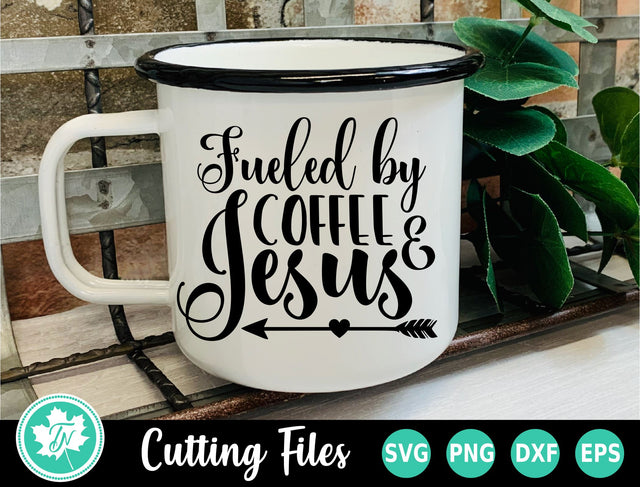 Coffee SVG | Fueled by Coffee and Jesus SVG SVG TrueNorthImagesCA 