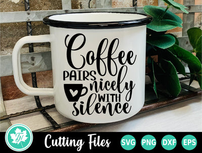 Coffee SVG | Funny Coffee SVG | Coffe Pairs Nicely with Silence SVG TrueNorthImagesCA 