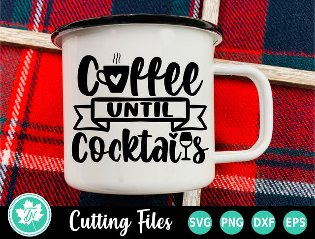 Coffee SVG | Funny Coffee SVG | Coffee Until Cocktails SVG SVG TrueNorthImagesCA 