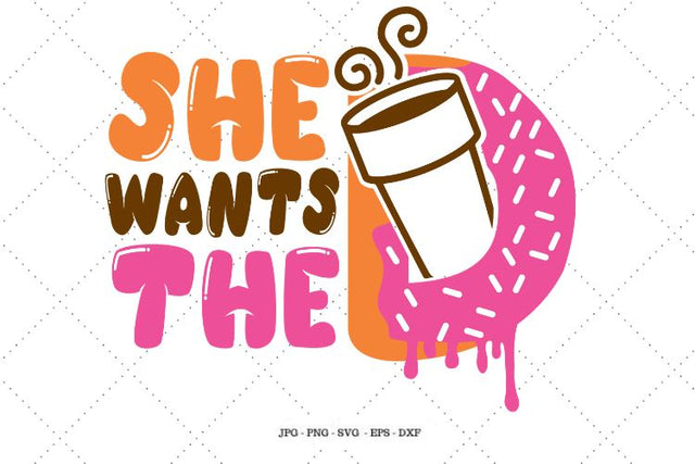 Coffee Svg, Funny Svg, She wants the D, Funny Quotes, Funny Gift, Coffee Lover, Coffee Cup Svg SVG SVG Digital Designer 