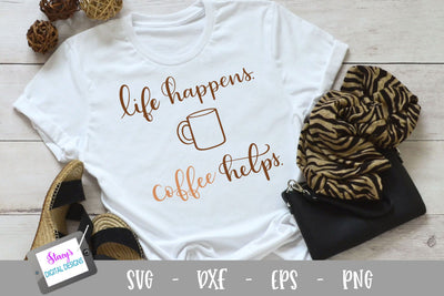 Coffee SVG - Life happens coffee helps, handlettered SVG Stacy's Digital Designs 